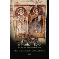 Christianity and Monasticism in Northern Egypt: Beni Suef, Giza, and the Nile Delta