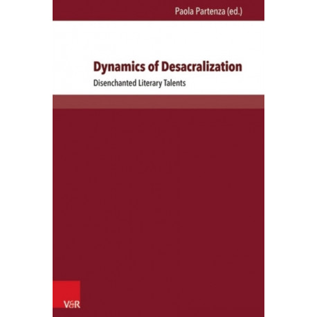 Dynamics of Desacralization: Disenchanted Literary Talents