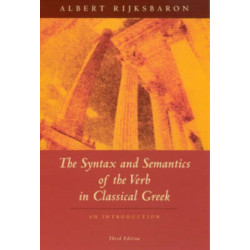 The Syntax and Semantics of the Verb in Classical Greek: An Introduction