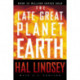 The Late Great Planet Earth: The Classic Analysis of the Biblical Prophecies Leading Up To the Return of Jesus Christ