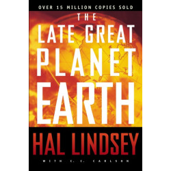 The Late Great Planet Earth: The Classic Analysis of the Biblical Prophecies Leading Up To the Return of Jesus Christ