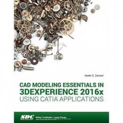 CAD Modeling Essentials in 3DEXPERIENCE 2016x Using CATIA Applications