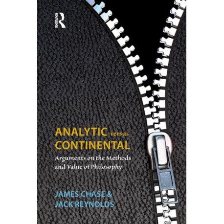 Analytic Versus Continental: Arguments on the Methods and Value of Philosophy
