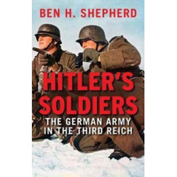 Hitler's Soldiers: The German Army in the Third Reich