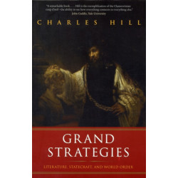 Grand Strategies: Literature, Statecraft, and World Order