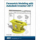 Parametric Modeling with Autodesk Inventor 2017