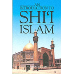 An Introduction to Shi`i Islam: The History and Doctrines of Twelver Shi'ism