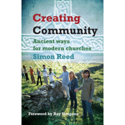 Creating Community: Ancient ways for modern churches