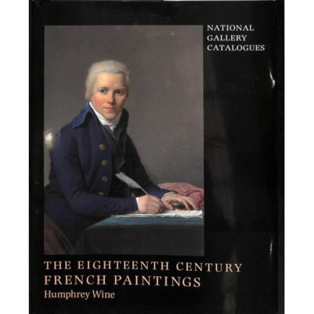 National Gallery Catalogues: The Eighteenth-Century French Paintings