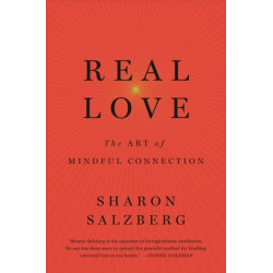 Real Love: The Art of Mindful Connection