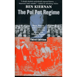 The Pol Pot Regime: Race, Power, and Genocide in Cambodia under the Khmer Rouge, 1975-79