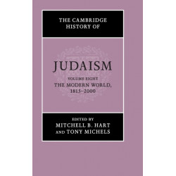 The Cambridge History of Judaism: Volume 8, The Modern World, 1815–2000