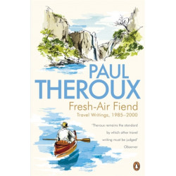Fresh-air Fiend: Travel Writings, 1985-2000