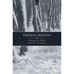 Thomas Boston: His Life & Times