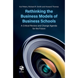 Rethinking the Business Models of Business Schools: A Critical Review and Change Agenda for the Future