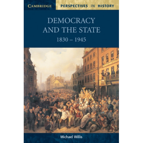 Democracy and the State: 1830–1945