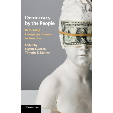 Democracy by the People: Reforming Campaign Finance in America