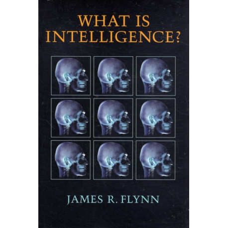 What Is Intelligence?: Beyond the Flynn Effect