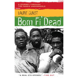 Born Fi' Dead: A Journey Through the Yardie Underworld