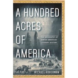 A Hundred Acres of America: The Geography of Jewish American Literary History
