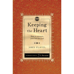 Keeping the Heart: How to maintain your love for God
