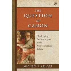 The Question of Canon: Challenging The Status Quo In The New Testament Debate