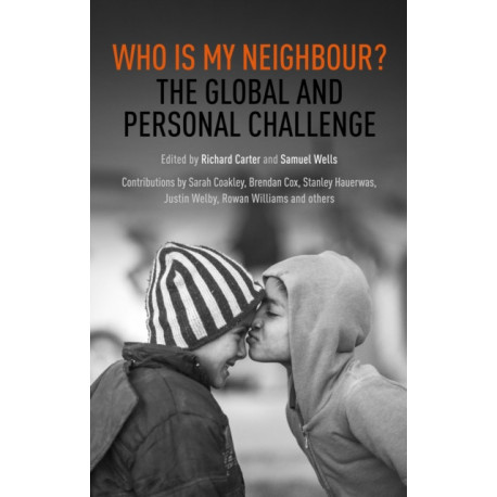 Who is My Neighbour?: The Global And Personal Challenge