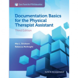 Documentation Basics for the Physical Therapist Assistant