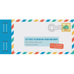 Letters to Open on Your Birthday: Write Now. Read Later. Treasure Forever.