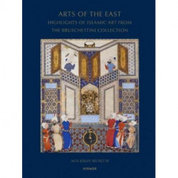 Arts of the East: Highlights of Islamic Art from the Bruschettini Collection