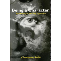 Being a Character: Psychoanalysis and Self Experience