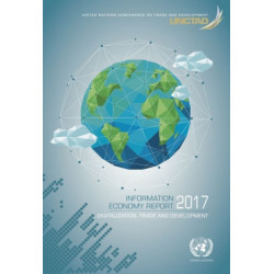 Information Economy Report 2017: Digitalization, Trade and Development