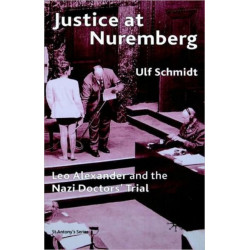 Justice at Nuremberg: Leo Alexander and the Nazi Doctors' Trial