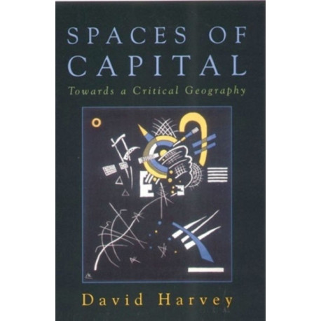 Spaces of Capital: Towards a Critical Geography