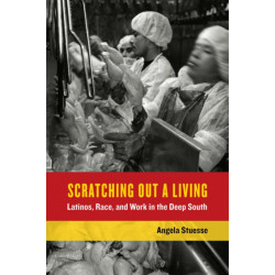 Scratching Out a Living: Latinos, Race, and Work in the Deep South