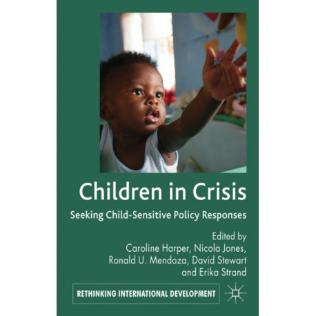 Children in Crisis: Seeking Child-Sensitive Policy Responses
