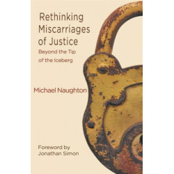 Rethinking Miscarriages of Justice: Beyond the Tip of the Iceberg