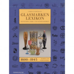Glass Marks Encyclopedia 1600 - 1945: Signatures, Factory & Makers' Marks of Europe & North America
