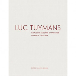 Luc Tuymans: Catalogue Raisonne of Paintings Volume I: 1978–1994