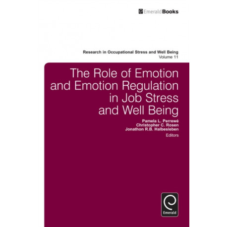 The Role of Emotion and Emotion Regulation in Job Stress and Well Being