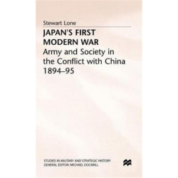 Japan's First Modern War: Army and Society in the Conflict with China, 1894-5