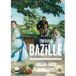 Frederic Bazille and the Birth of Impressionism