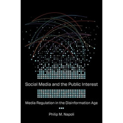 Social Media and the Public Interest: Media Regulation in the Disinformation Age