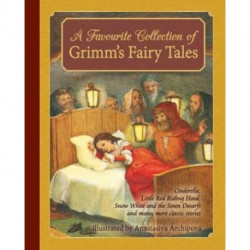 A Favorite Collection of Grimm's Fairy Tales: Cinderella, Little Red Riding Hood, Snow White and the Seven Dwarfs and many more classic stories