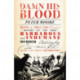 Damn His Blood: Being a True and Detailed History of the Most Barbarous and Inhumane Murder at Oddingley and the Quick and Awful Retribution