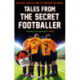 Tales from the Secret Footballer