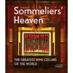 Sommeliers' Heaven: The Greatest Wine Cellars of the World