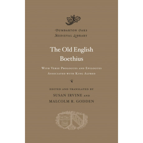 The Old English Boethius: with Verse Prologues and Epilogues Associated with King Alfred