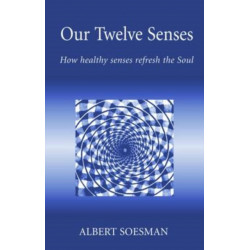 Our Twelve Senses: How Healthy Senses Refresh the Soul