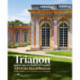 Trianon and the Queen's Hamlet at Versailles: A Private Royal Retreat